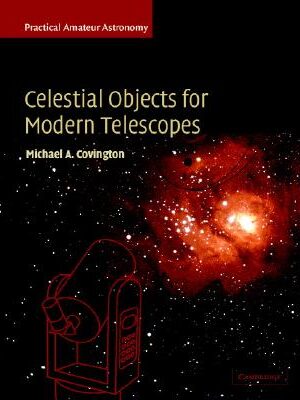 Celestial Objects for Modern Telescopes: Practical Amateur Astronomy, Volume 2